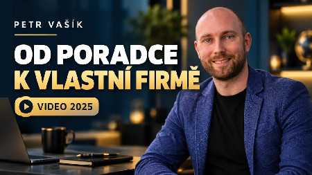 Petr Vašík — OD PORADCE K VLASTNÍ FIRMĚ; 2025