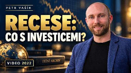 Petr Vašík — RECESE: CO S INVESTICEMI?; 2022