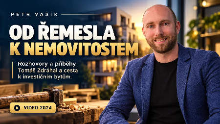 Petr Vašík — OD ŘEMESLA K NEMOVITOSTEM; 2024
