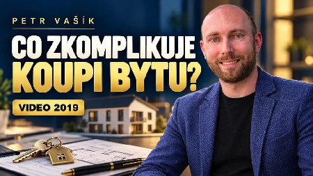 Petr Vašík — CO ZKOMPLIKUJE KOUPI BYTU?; 2019
