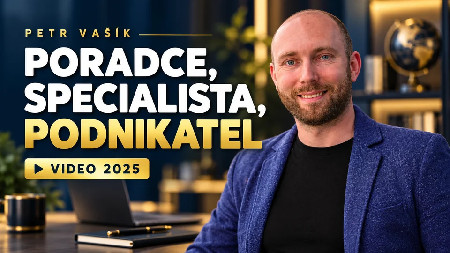Petr Vašík — PORADCE, SPECIALISTA, PODNIKATEL; 2025
