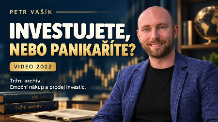 Petr Vašík — INVESTUJETE, NEBO PANIKAŘÍTE?; 2022
